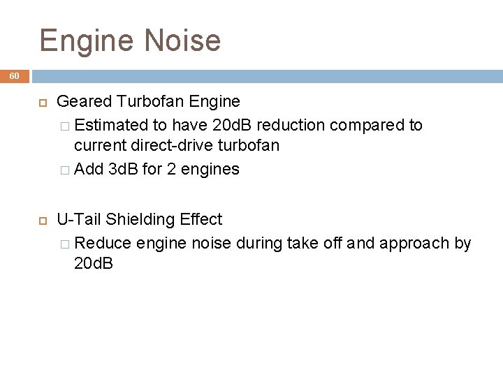 Engine Noise 60 Geared Turbofan Engine � Estimated to have 20 d. B reduction Engine Noise 60 Geared Turbofan Engine � Estimated to have 20 d. B reduction