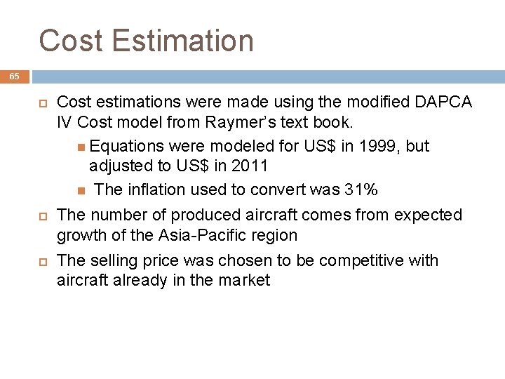 Cost Estimation 65 Cost estimations were made using the modified DAPCA IV Cost model Cost Estimation 65 Cost estimations were made using the modified DAPCA IV Cost model