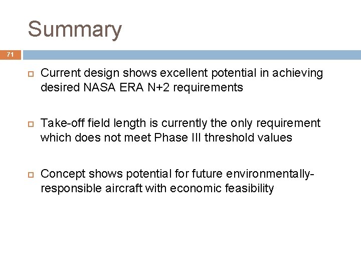 Summary 71 Current design shows excellent potential in achieving desired NASA ERA N+2 requirements Summary 71 Current design shows excellent potential in achieving desired NASA ERA N+2 requirements