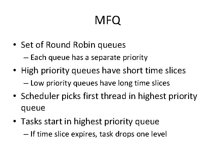 MFQ • Set of Round Robin queues – Each queue has a separate priority