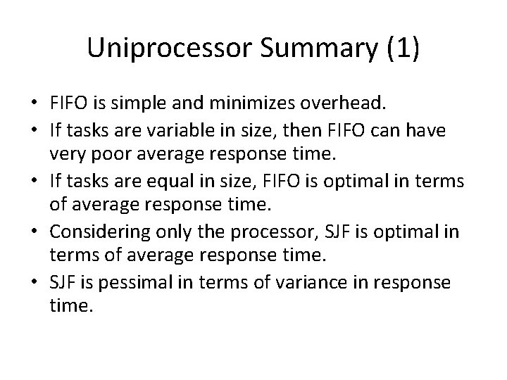 Uniprocessor Summary (1) • FIFO is simple and minimizes overhead. • If tasks are