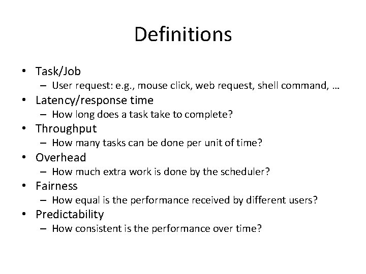 Definitions • Task/Job – User request: e. g. , mouse click, web request, shell