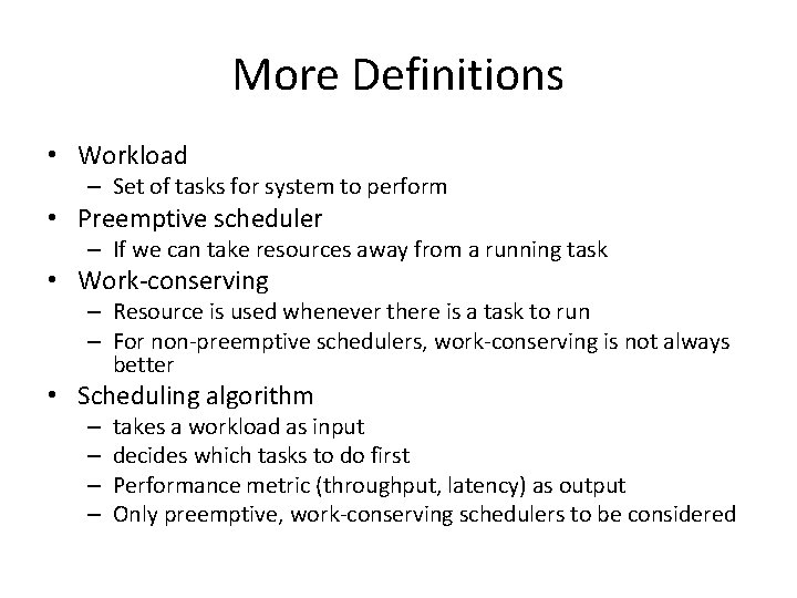 More Definitions • Workload – Set of tasks for system to perform • Preemptive