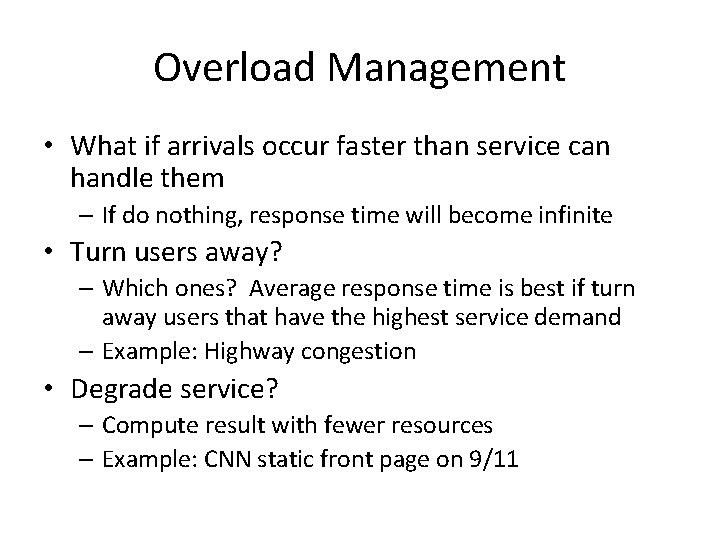 Overload Management • What if arrivals occur faster than service can handle them –