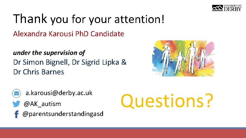 Thank you for your attention! Alexandra Karousi Ph. D Candidate under the supervision of Thank you for your attention! Alexandra Karousi Ph. D Candidate under the supervision of