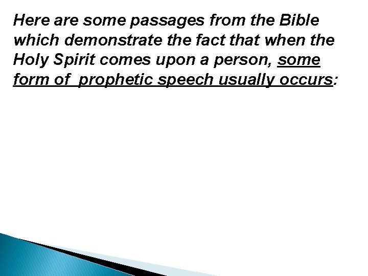 Here are some passages from the Bible which demonstrate the fact that when the