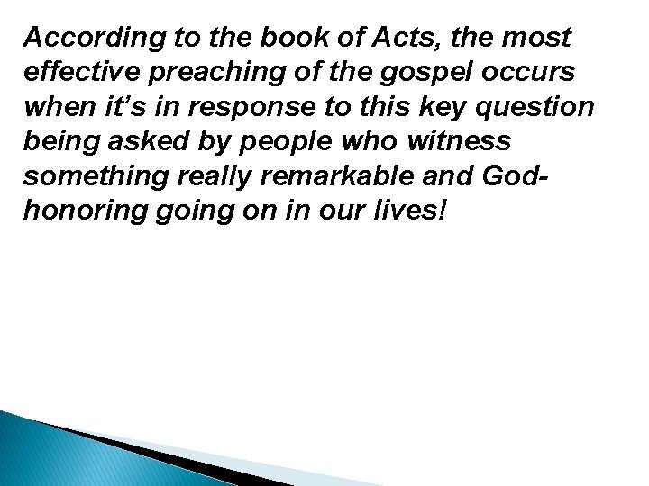 According to the book of Acts, the most effective preaching of the gospel occurs