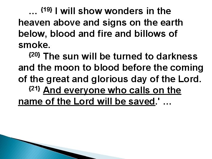 … {19} I will show wonders in the heaven above and signs on the