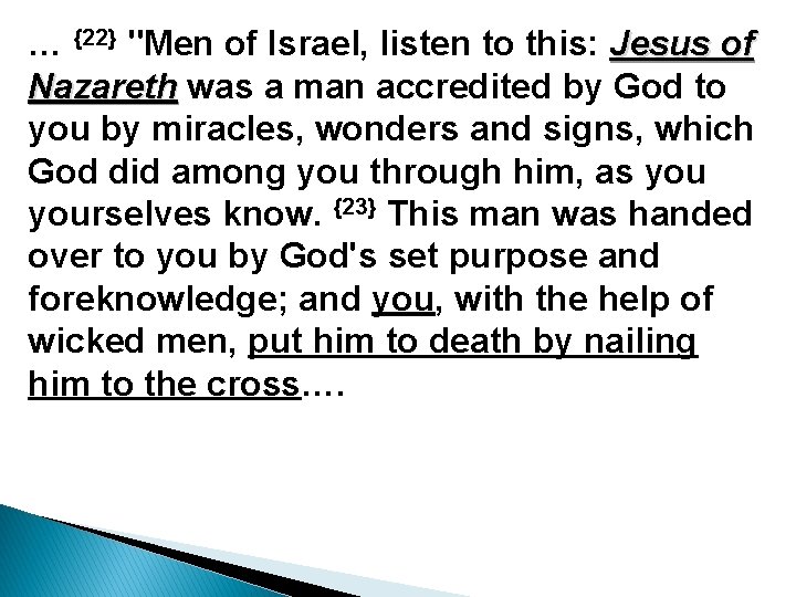 … {22} "Men of Israel, listen to this: Jesus of Nazareth was a man