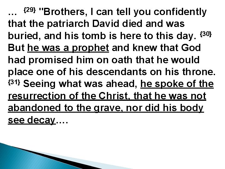 … {29} "Brothers, I can tell you confidently that the patriarch David died and