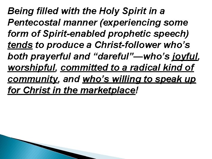 Being filled with the Holy Spirit in a Pentecostal manner (experiencing some form of