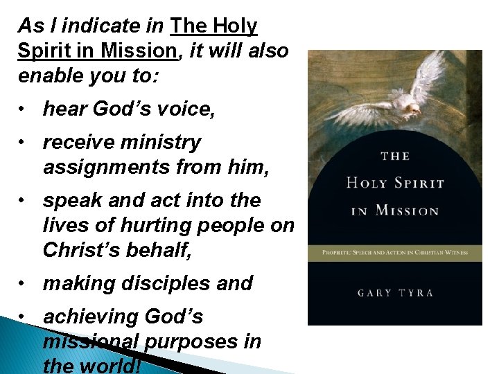 As I indicate in The Holy Spirit in Mission, it will also enable you