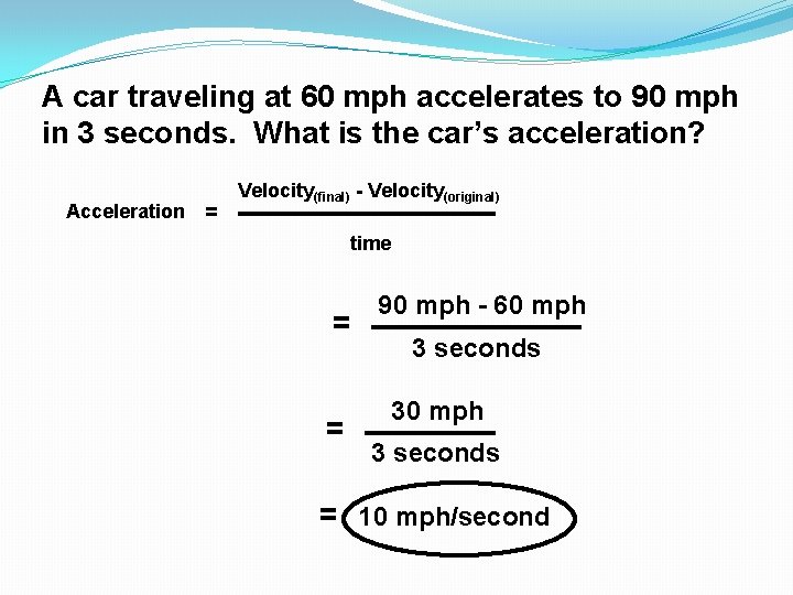 A car traveling at 60 mph accelerates to 90 mph in 3 seconds. What