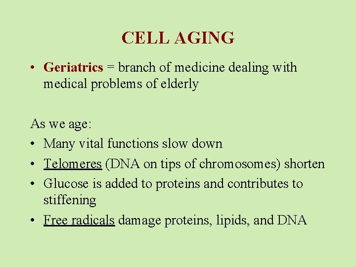 CELL AGING • Geriatrics = branch of medicine dealing with medical problems of elderly