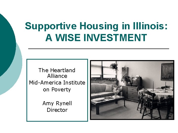 Supportive Housing in Illinois: A WISE INVESTMENT The Heartland Alliance Mid-America Institute on Poverty