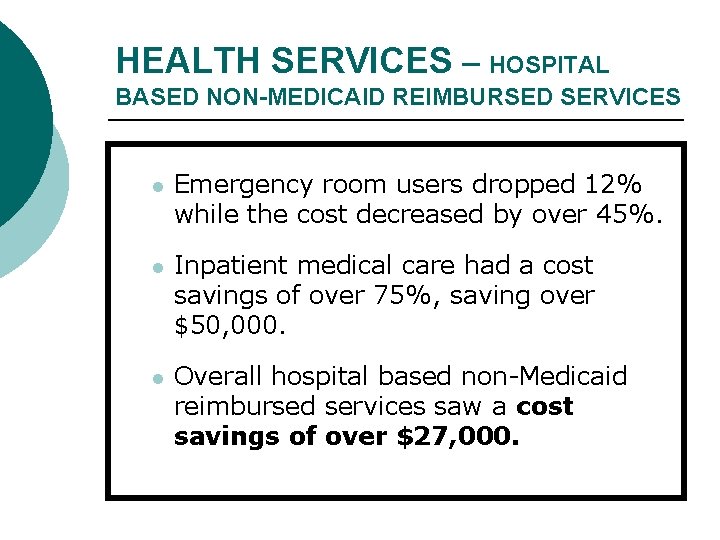 HEALTH SERVICES – HOSPITAL BASED NON-MEDICAID REIMBURSED SERVICES l Emergency room users dropped 12%