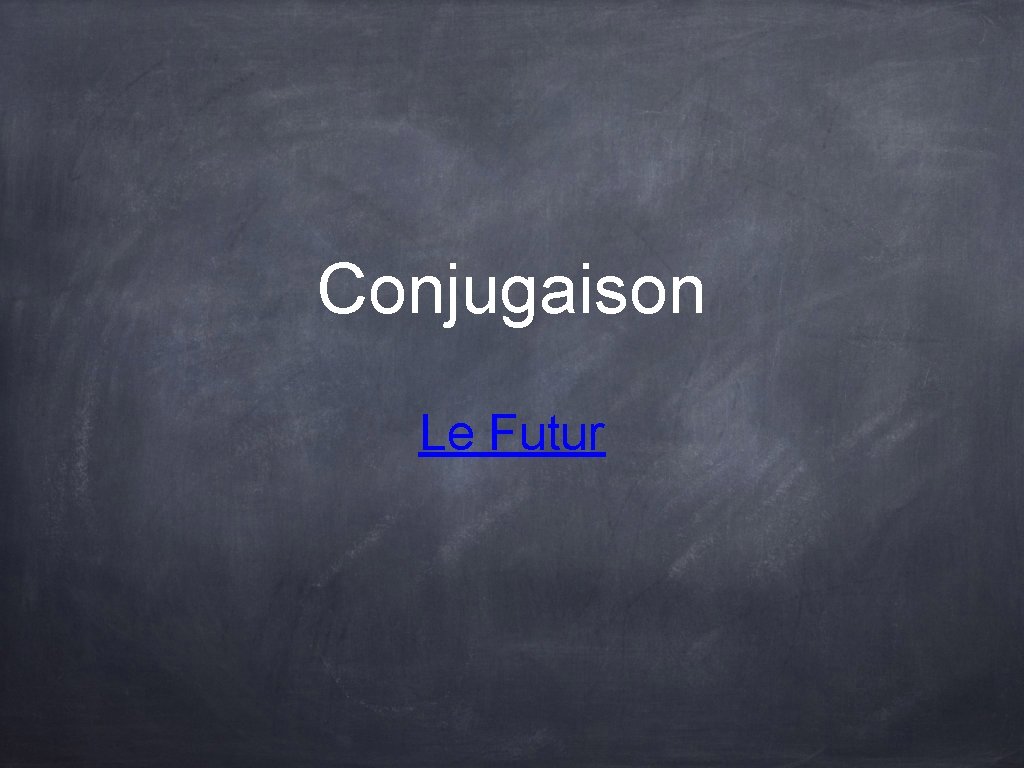 Conjugaison Le Futur Conjugaison Le Futur