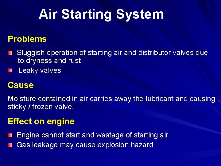 Air Starting System Problems Sluggish operation of starting air and distributor valves due to