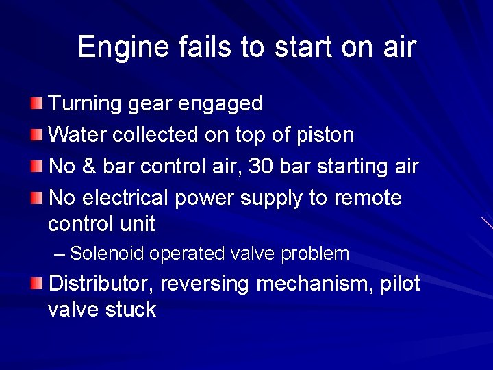 Engine fails to start on air Turning gear engaged Water collected on top of