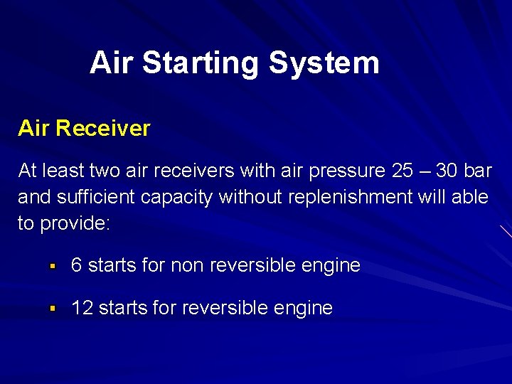 Air Starting System Air Receiver At least two air receivers with air pressure 25