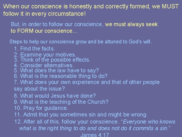When our conscience is honestly and correctly formed, we MUST follow it in every