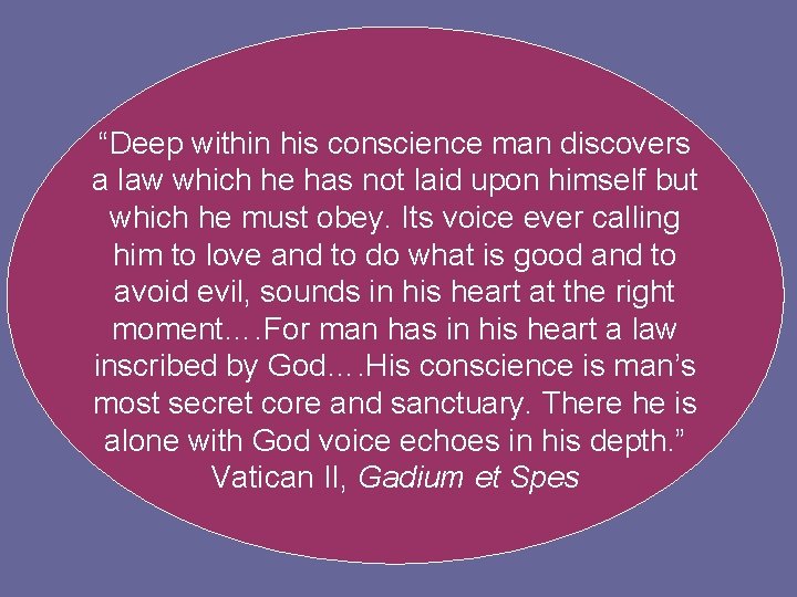 “Deep within his conscience man discovers a law which he has not laid upon