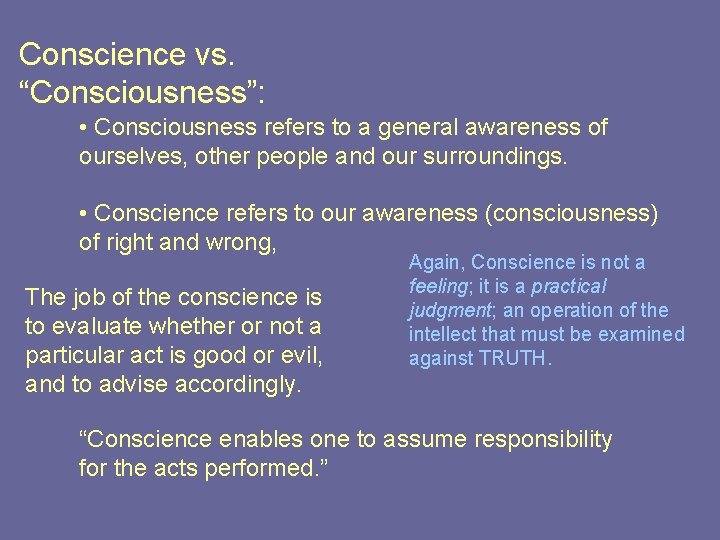 Conscience vs. “Consciousness”: • Consciousness refers to a general awareness of ourselves, other people