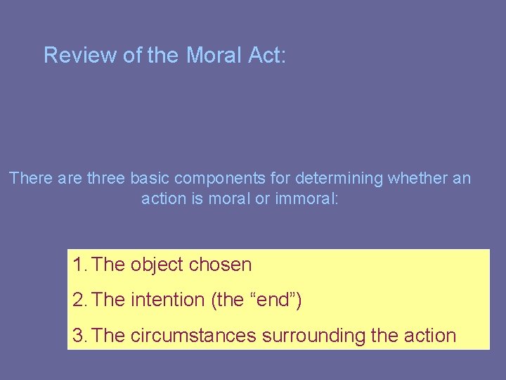 Review of the Moral Act: There are three basic components for determining whether an