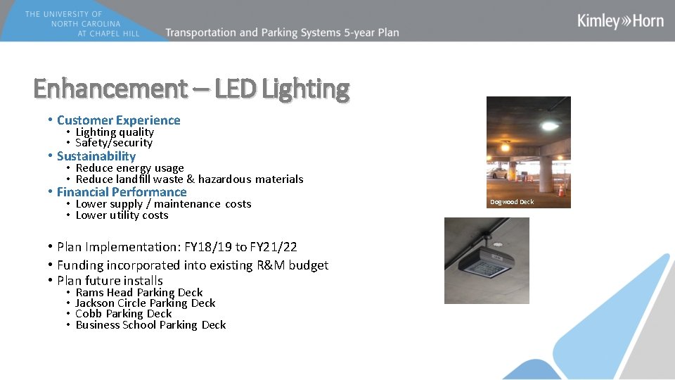 Enhancement – LED Lighting • Customer Experience • Lighting quality • Safety/security • Sustainability