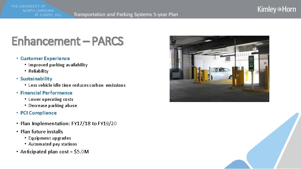 Enhancement – PARCS • Customer Experience • Improved parking availability • Reliability • Sustainability