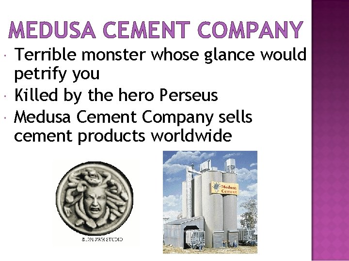 MEDUSA CEMENT COMPANY Terrible monster whose glance would petrify you Killed by the hero