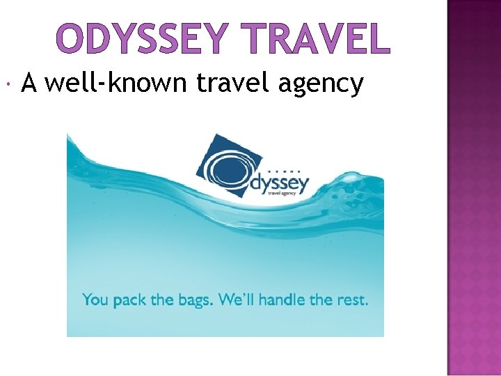 ODYSSEY TRAVEL A well-known travel agency 