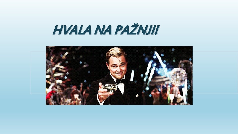 HVALA NA PAŽNJI! 