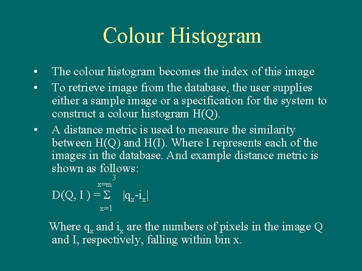 Colour Histogram • • • The colour histogram becomes the index of this image