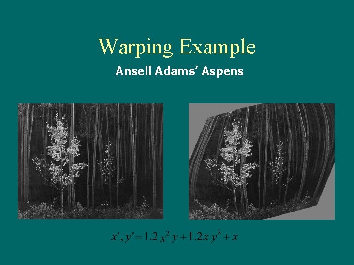 Warping Example Ansell Adams’ Aspens 