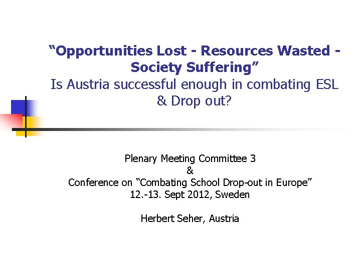 “Opportunities Lost - Resources Wasted Society Suffering” Is Austria successful enough in combating ESL