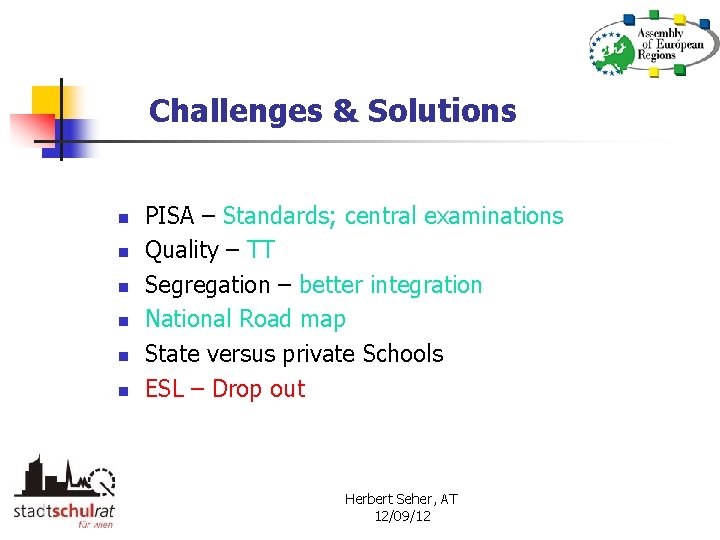 Challenges & Solutions n n n PISA – Standards; central examinations Quality – TT
