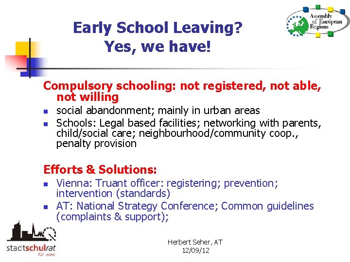 Early School Leaving? Yes, we have! Compulsory schooling: not registered, not able, not willing