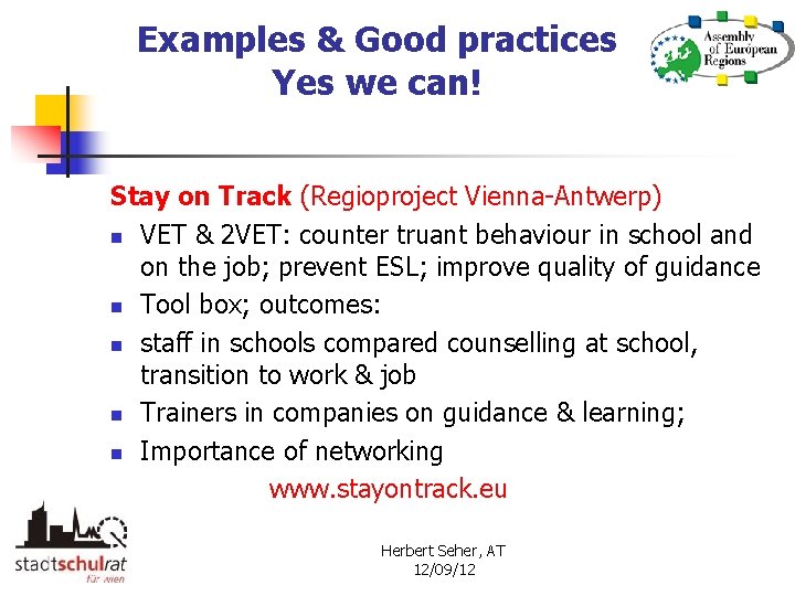 Examples & Good practices Yes we can! Stay on Track (Regioproject Vienna-Antwerp) n VET