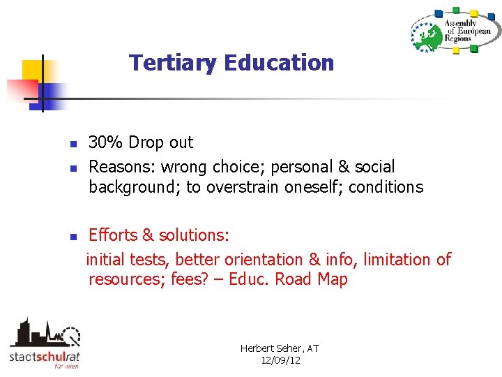 Tertiary Education n 30% Drop out Reasons: wrong choice; personal & social background; to