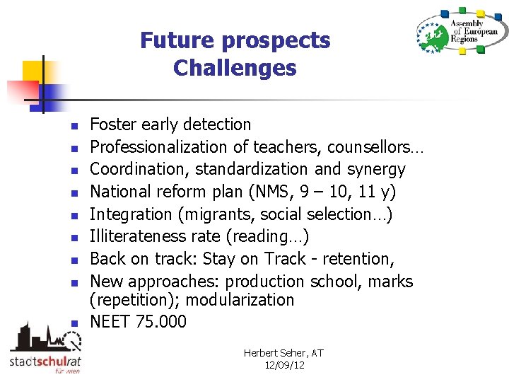 Future prospects Challenges n n n n n Foster early detection Professionalization of teachers,