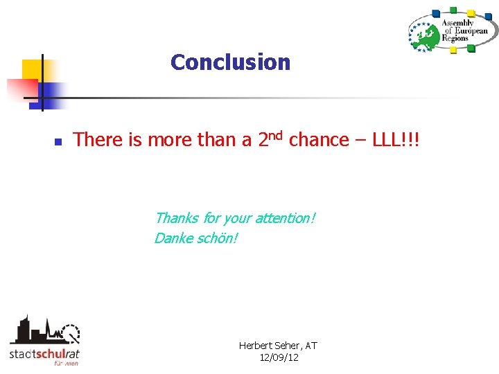 Conclusion n There is more than a 2 nd chance – LLL!!! Thanks for