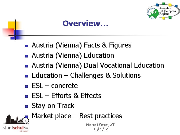 Overview… n n n n Austria (Vienna) Facts & Figures Austria (Vienna) Education Austria