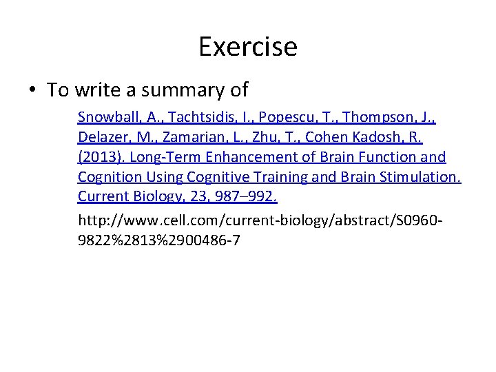 Exercise • To write a summary of Snowball, A. , Tachtsidis, I. , Popescu,