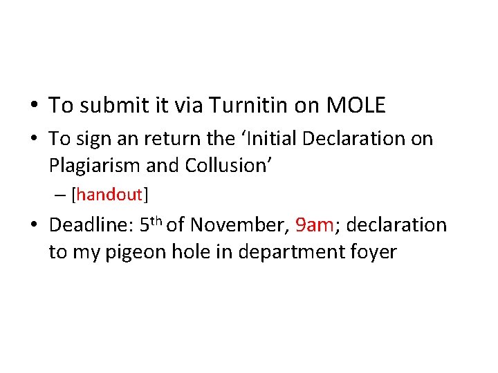  • To submit it via Turnitin on MOLE • To sign an return