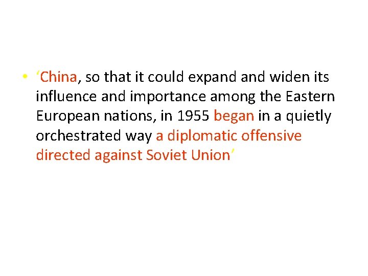  • ‘China, so that it could expand widen its influence and importance among