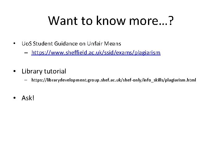 Want to know more…? • Uo. S Student Guidance on Unfair Means – https: