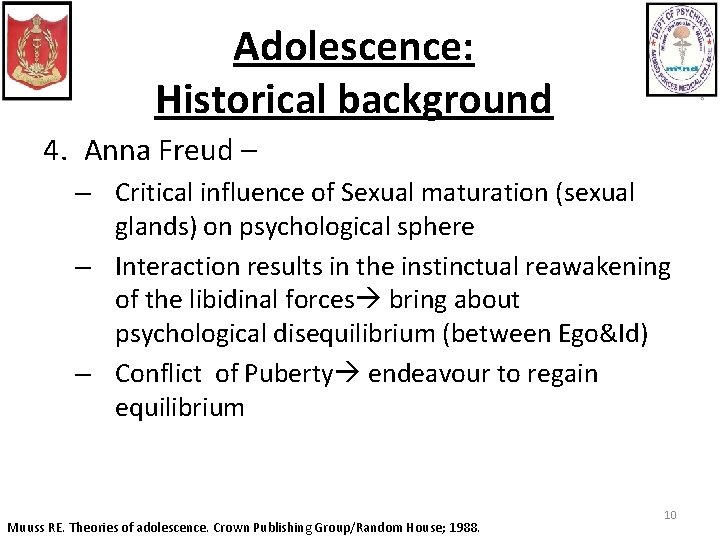 Adolescence: Historical background 4. Anna Freud – – Critical influence of Sexual maturation (sexual