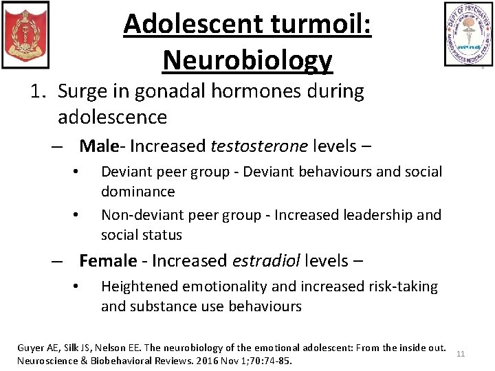 Adolescent turmoil: Neurobiology 1. Surge in gonadal hormones during adolescence – Male- Increased testosterone