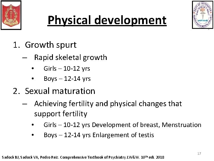 Physical development 1. Growth spurt – Rapid skeletal growth • • Girls – 10